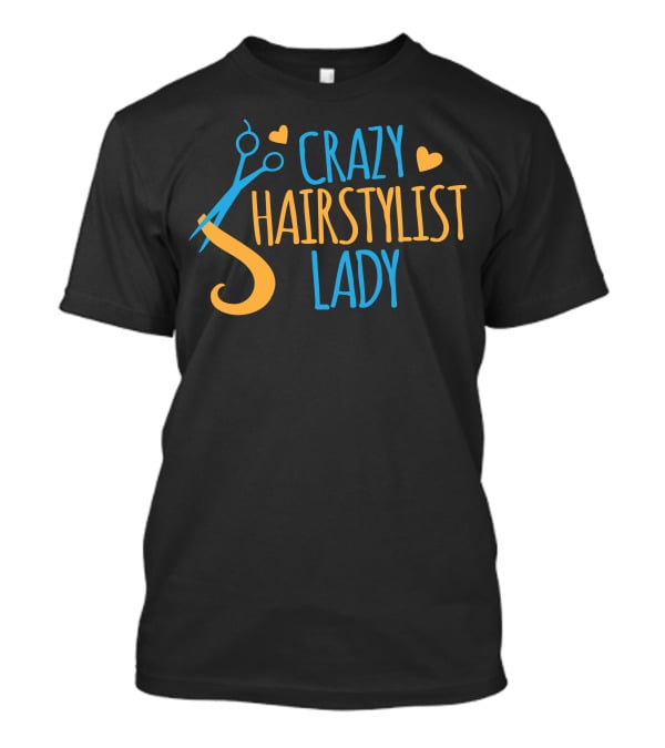 CRAZY HAIRSTYLIST LADY T-Shirt