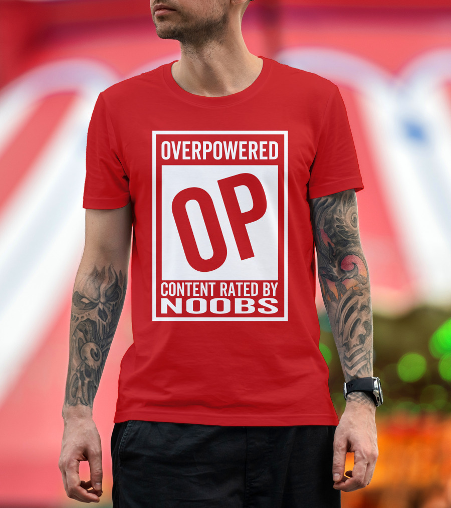 Overpowered Content Rated OP By Noobs T-Shirt