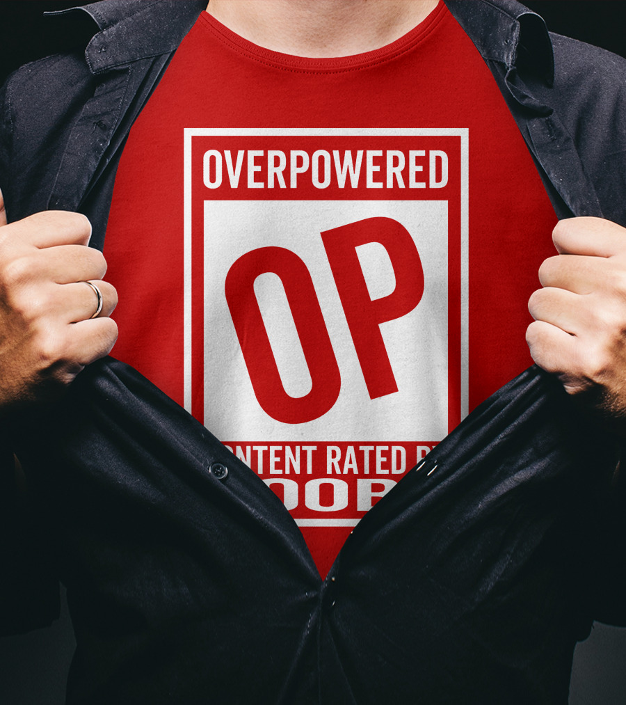 Overpowered Content Rated OP By Noobs T-Shirt