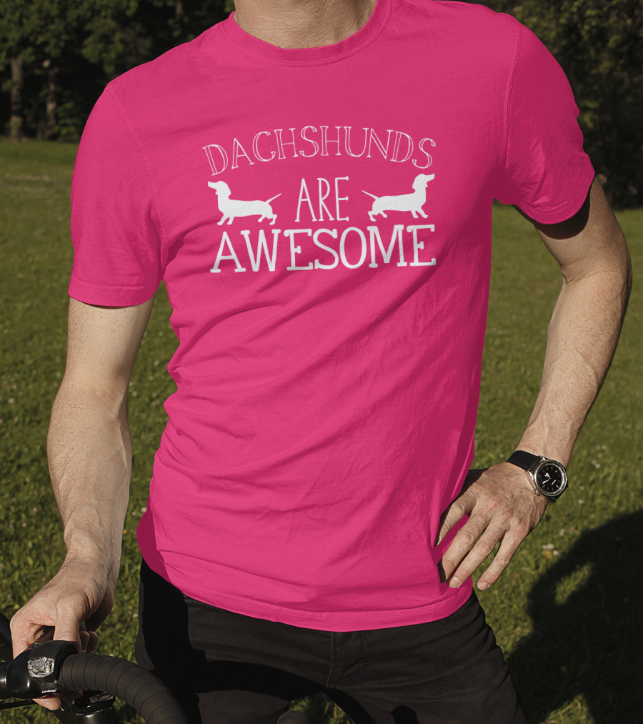 Dachshunds Are Awesome With Dachshund T-Shirt