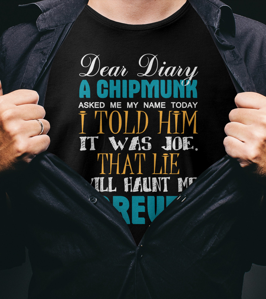 Dear Diary A Chipmunk Asked Name Told Joe Lie Haunt Forever Damon Salvatore Best T-Shirt