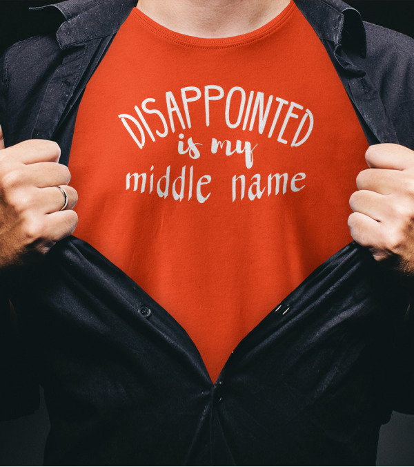 Disappointed Is My Middle Name T-Shirt