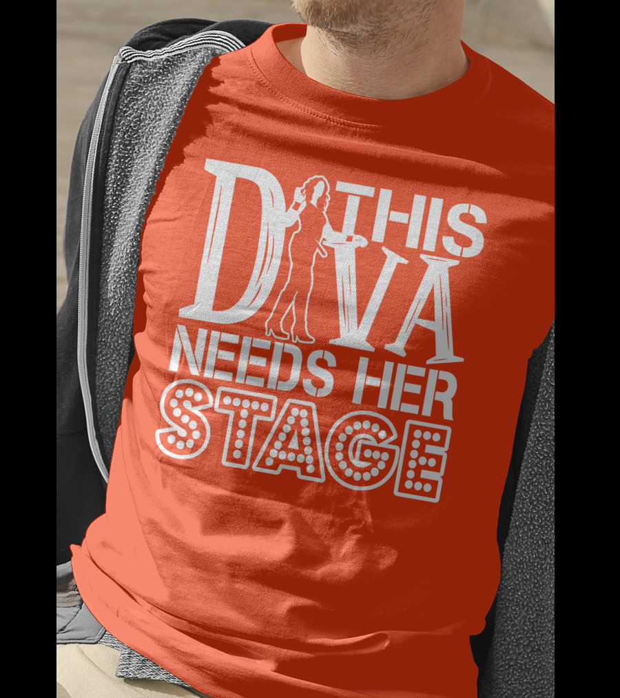 This Diva Needs Her Stage T-Shirt