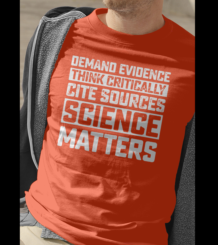 Demand Evidence Think Critically Cite Sources Science Matters T-Shirt