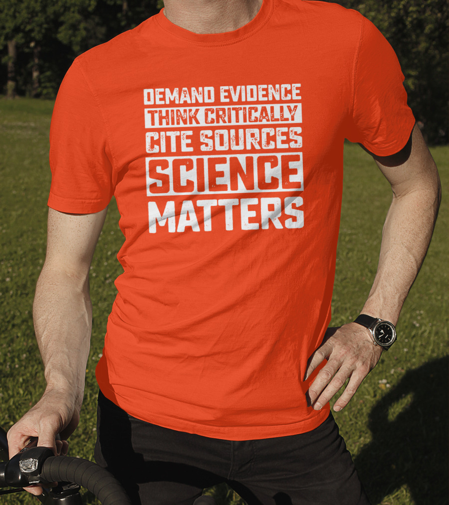 Demand Evidence Think Critically Cite Sources Science Matters T-Shirt