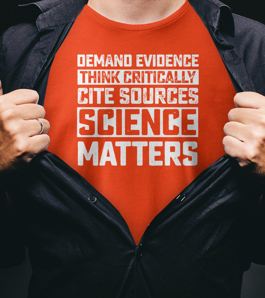 Demand Evidence Think Critically Cite Sources Science Matters T-Shirt