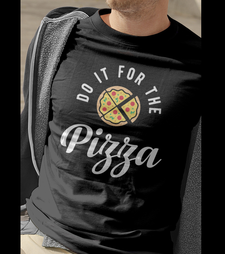 Do It For The Pizza Circular Slice Motivation T-Shirt