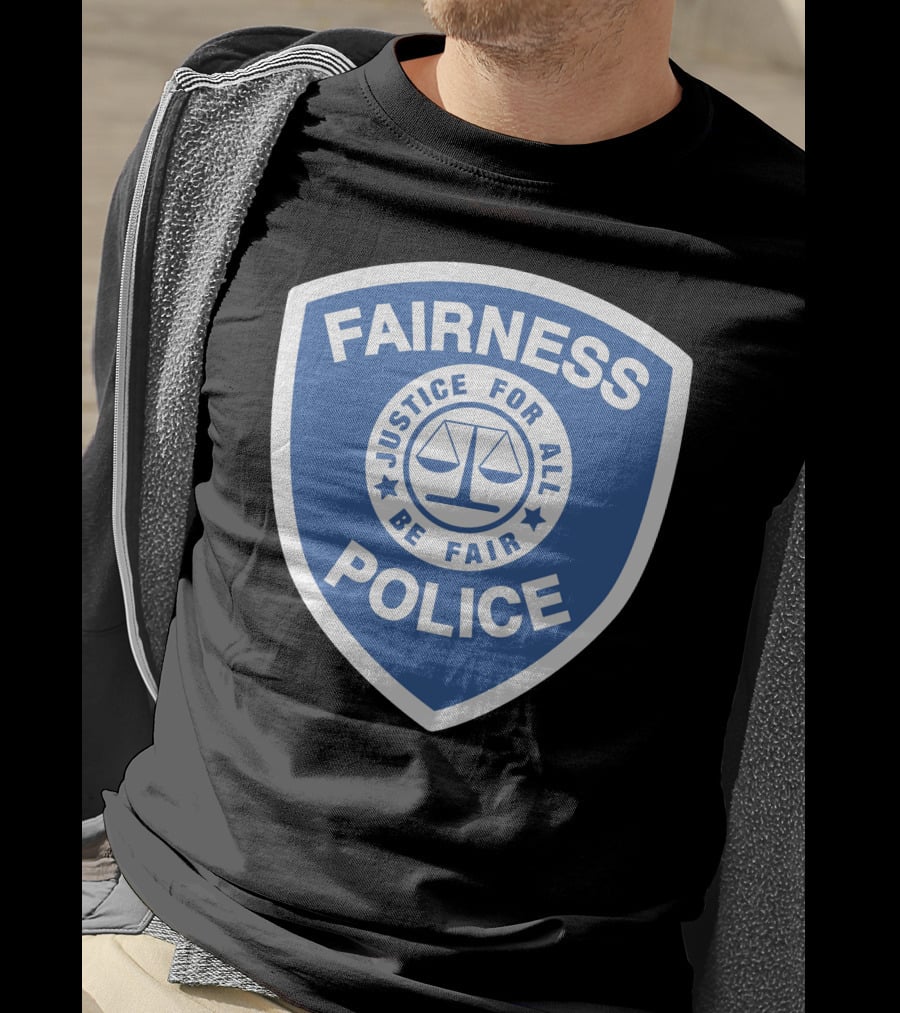 Fairness Police Justice For All Be Fair Shield T-Shirt
