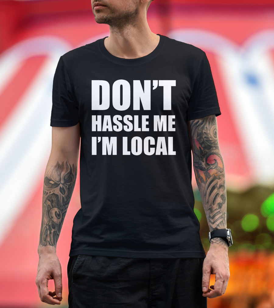 Don't Hassle Me I'm Local Bill Murray What About Bob Phrase T-Shirt