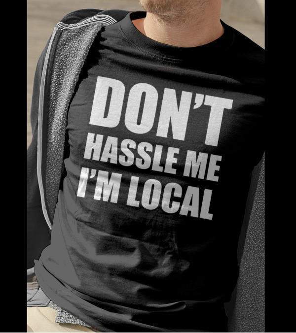Don't Hassle Me I'm Local Bill Murray What About Bob Phrase T-Shirt