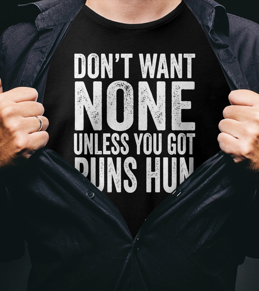 Don't Want None Unless You Got Puns Hun Text White Block Letters T-Shirt