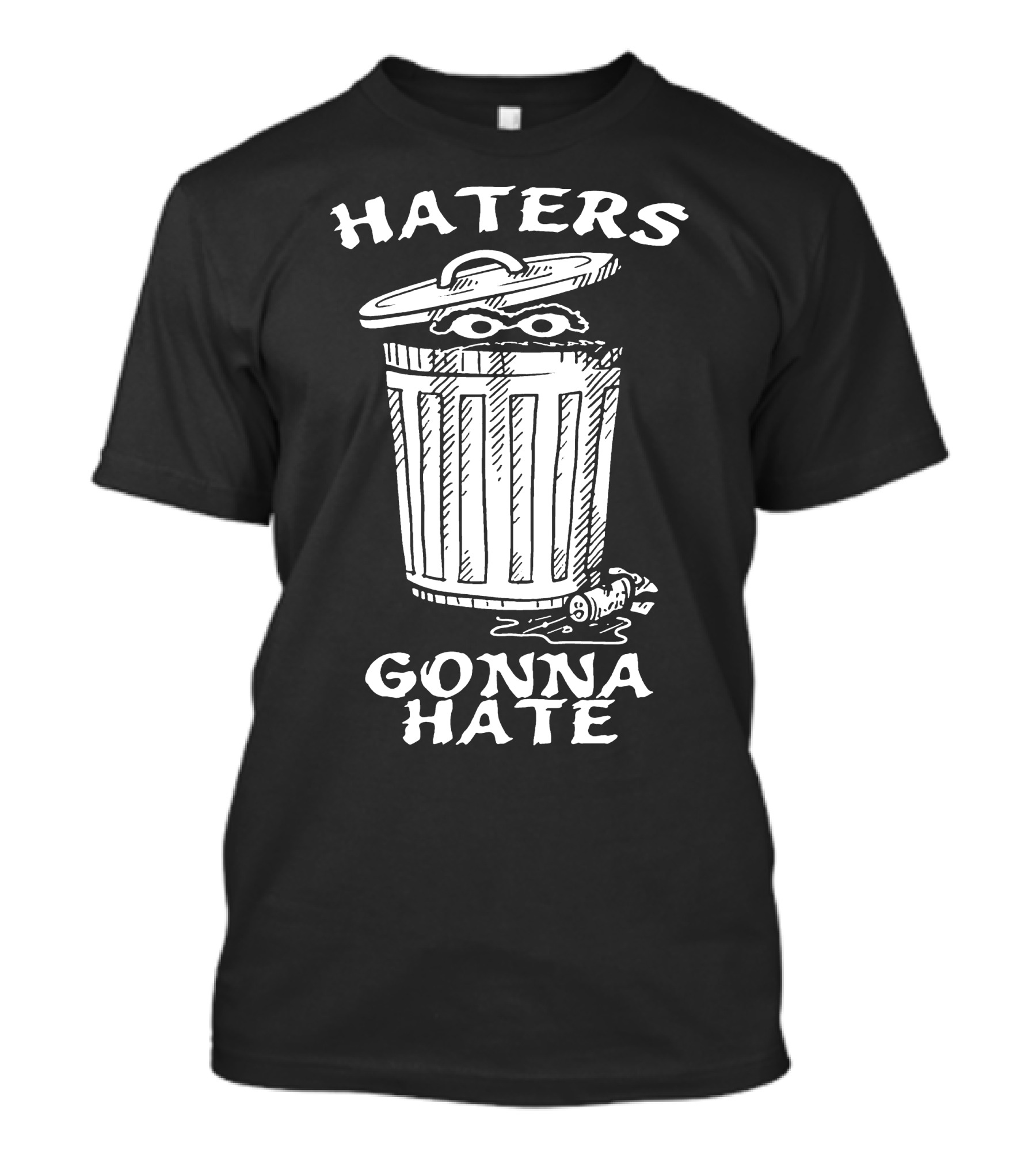 Haters Gonna Hate Trash Can T-Shirt