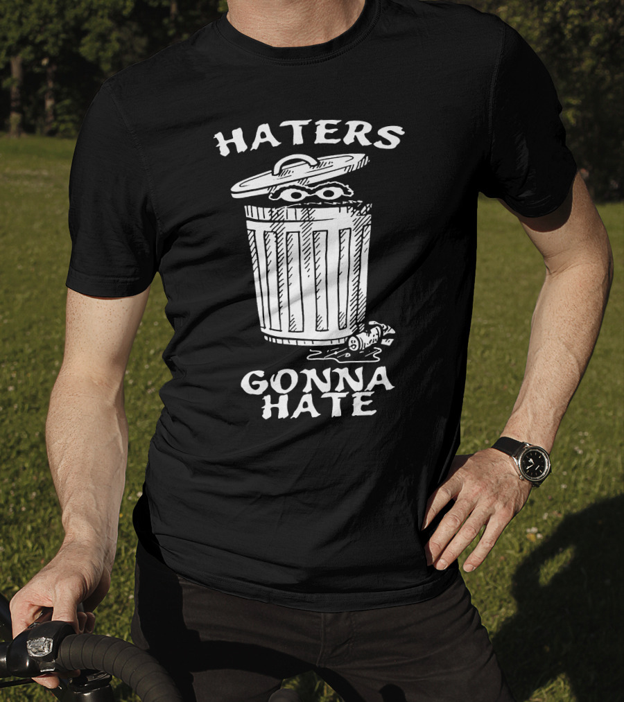 Haters Gonna Hate Trash Can T-Shirt