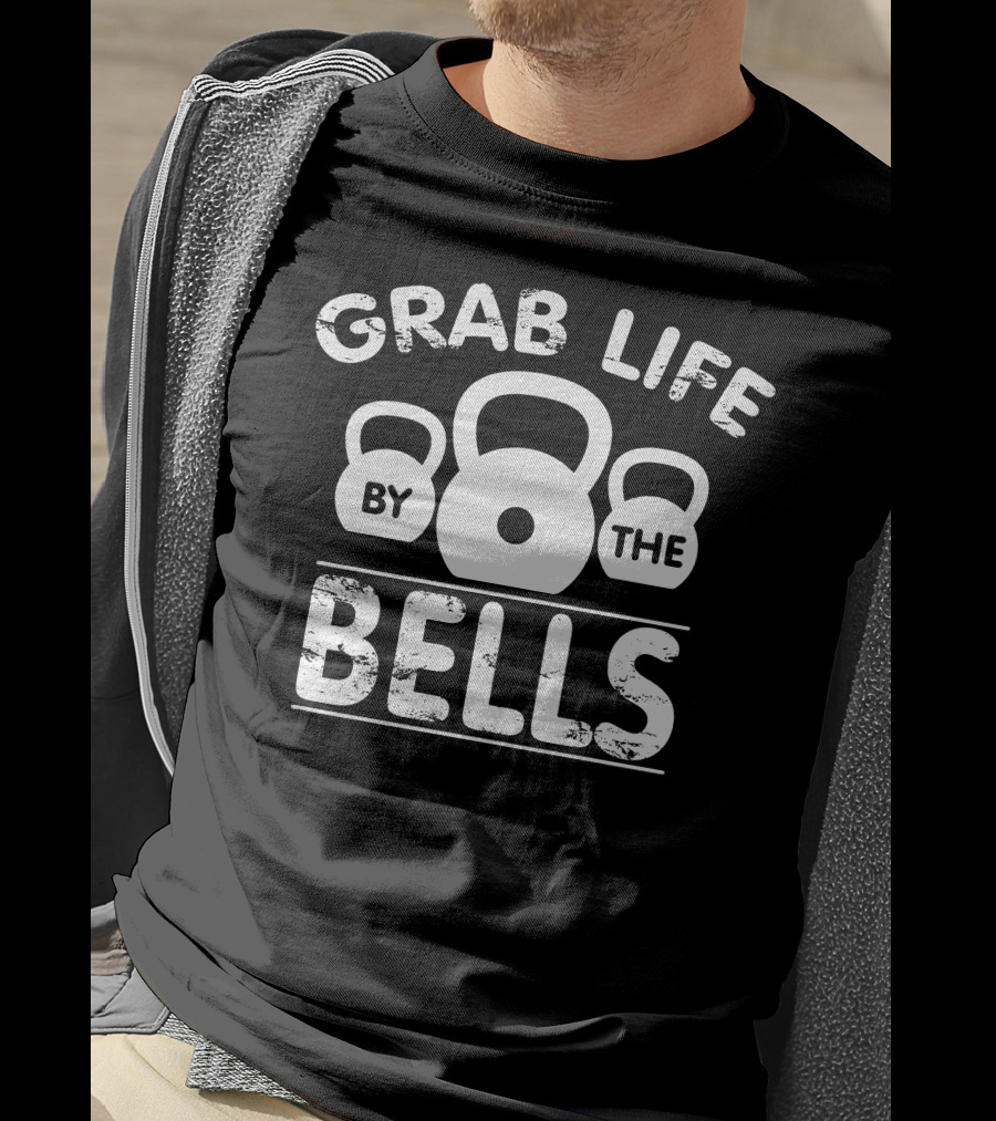 Grab Life By The Kettlebells Fitness Motivation T-Shirt