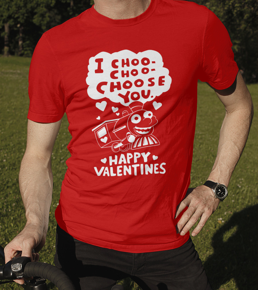 I Choo Choo Choose You Happy Valentines T-Shirt