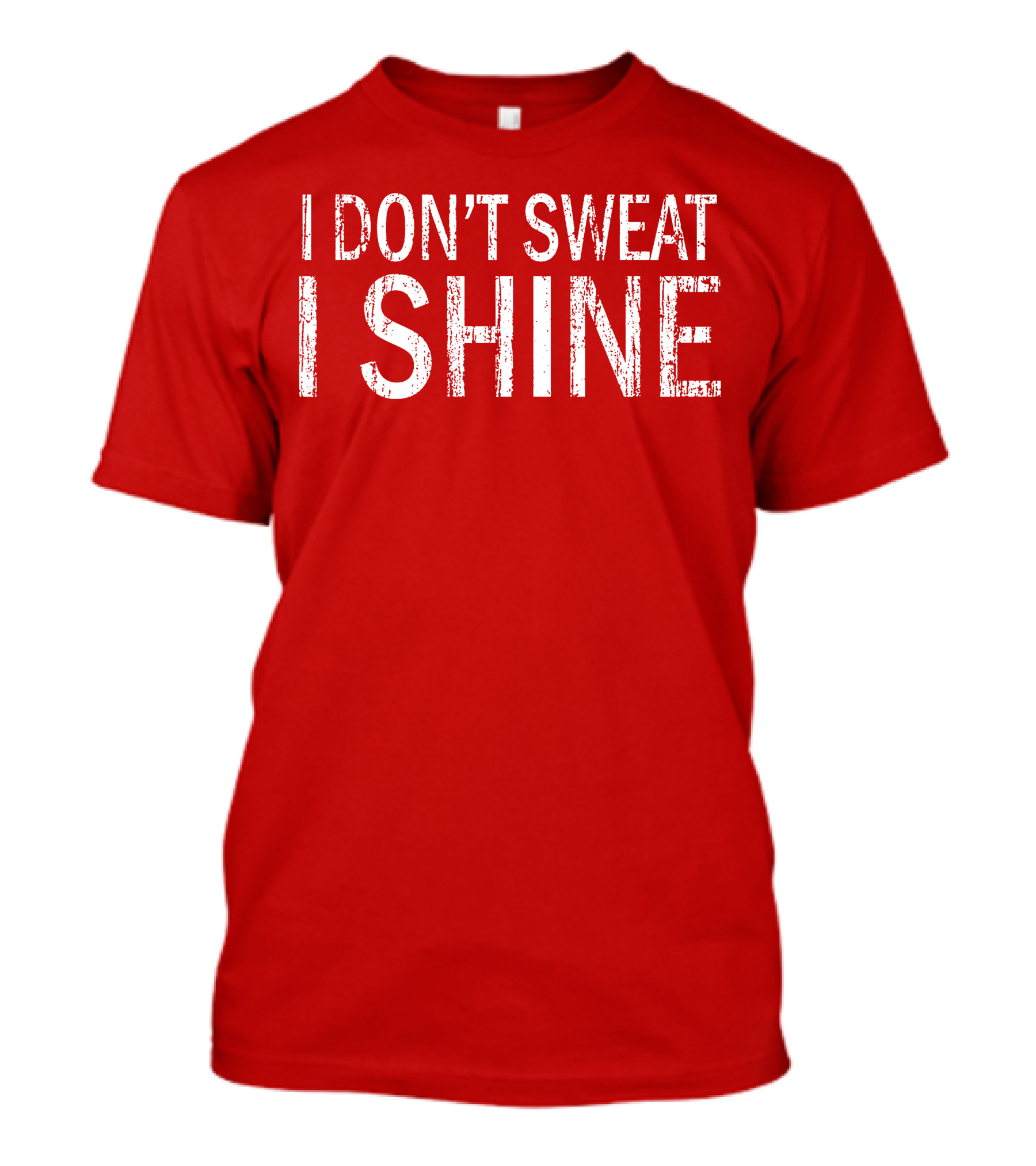 I Don't Sweat I Shine Text T-Shirt