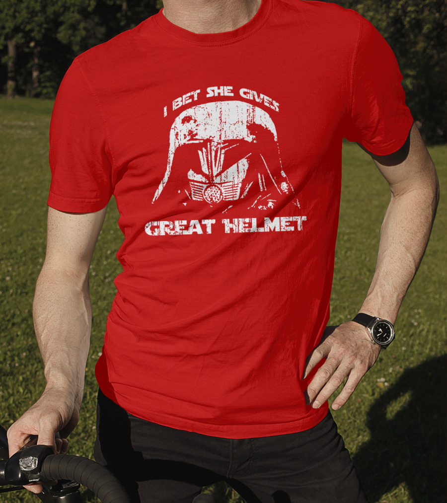 I Bet She Gives Great Helmet Darth Vader Style Helmet T-Shirt