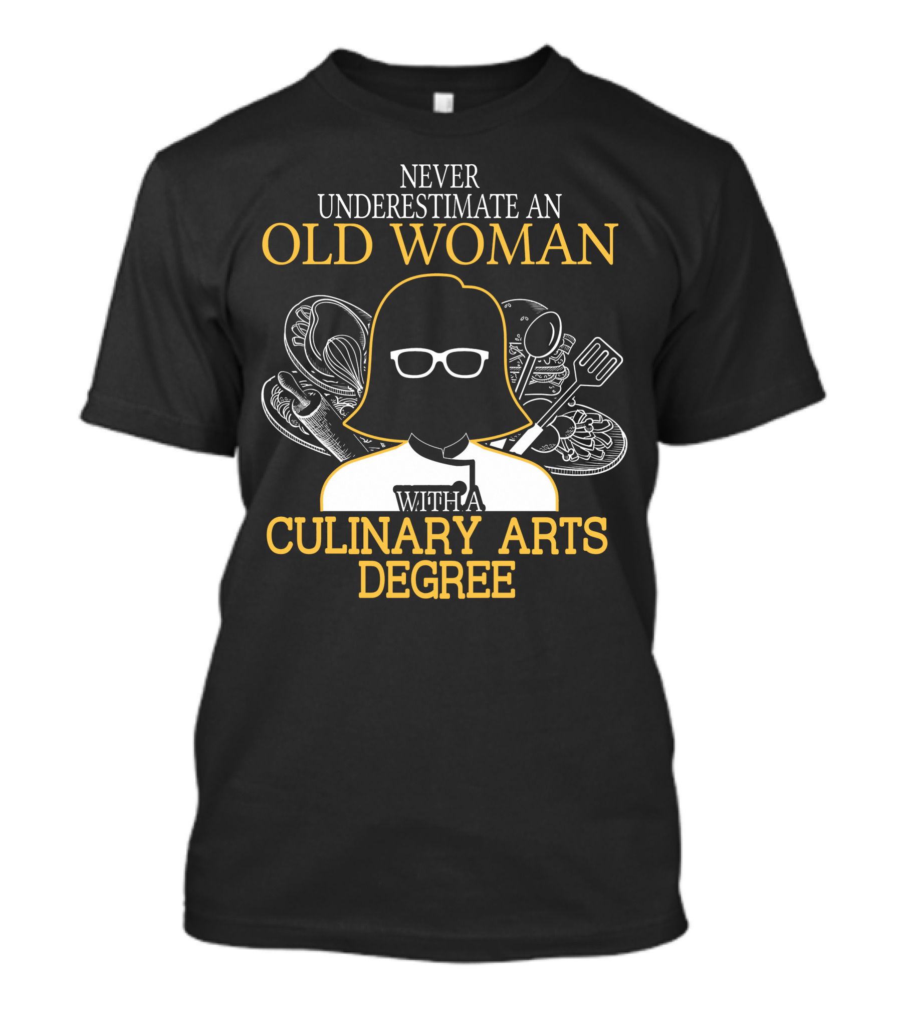 Never Underestimate An Old Woman With A Culinary Arts Degree Cooking Tools T-Shirt