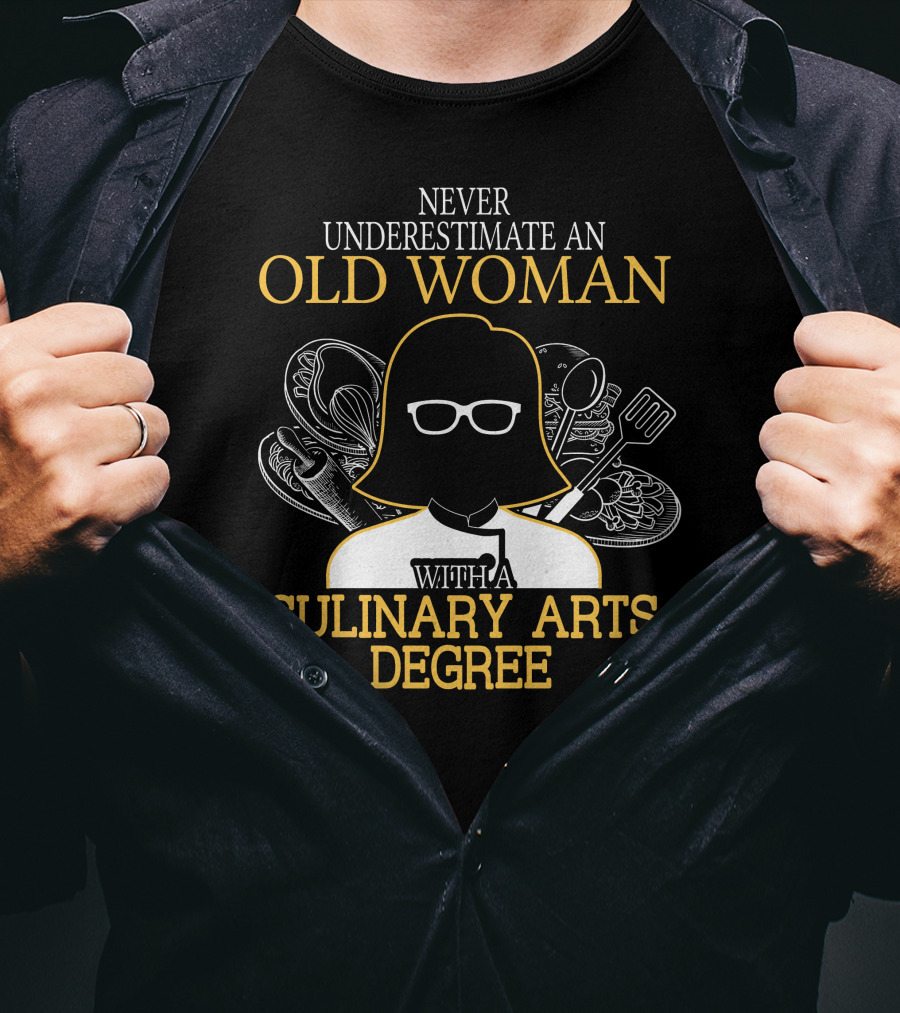 Never Underestimate An Old Woman With A Culinary Arts Degree Cooking Tools T-Shirt