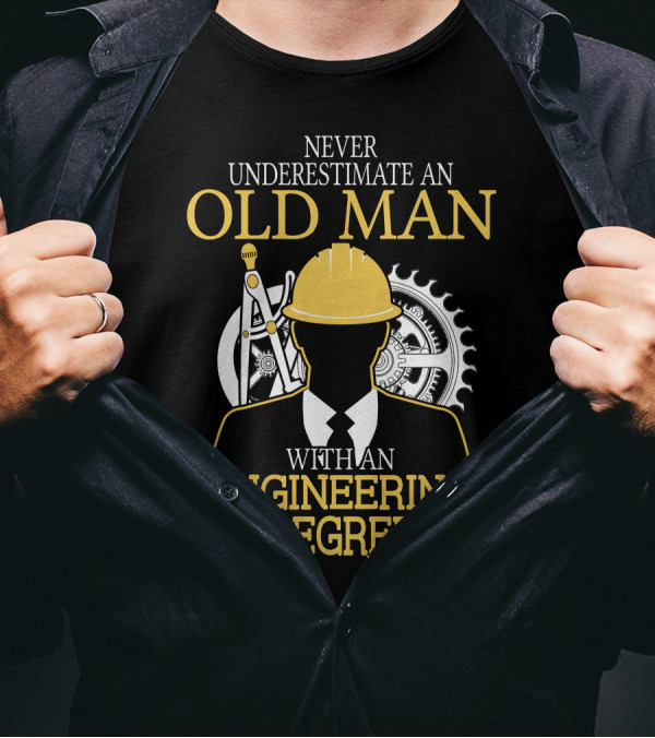 Never Underestimate An Old Man With An Engineering Degree Hardhat Gear Compass T-Shirt