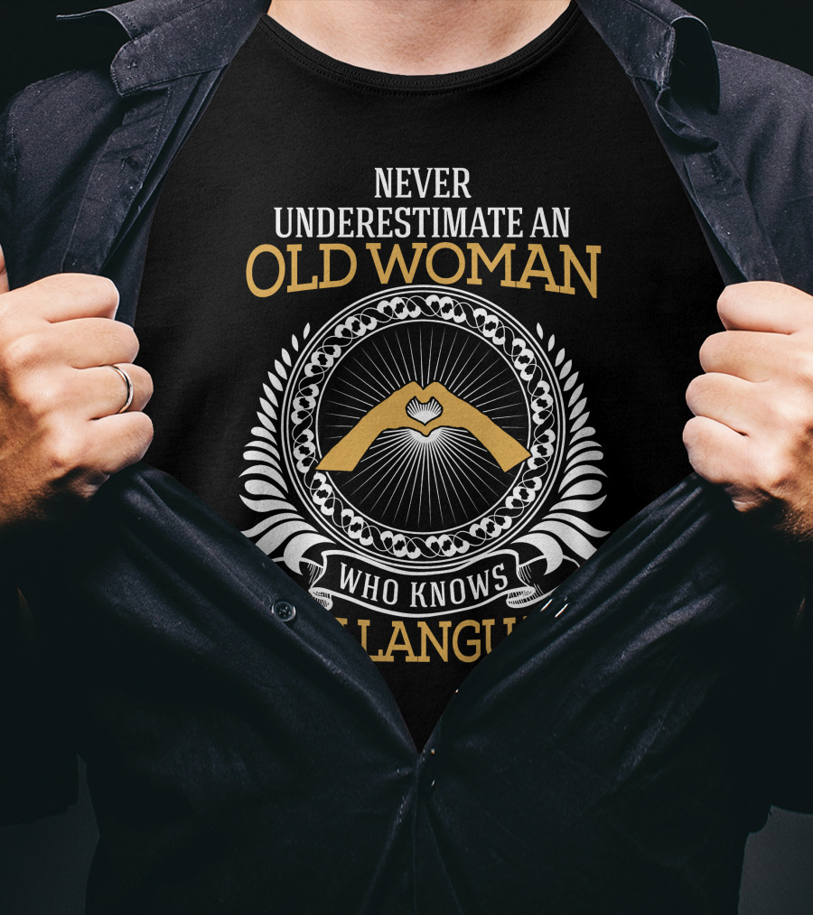 Never Underestimate An Old Woman Who Knows Sign Language With Hand Symbol IN Circle T-Shirt