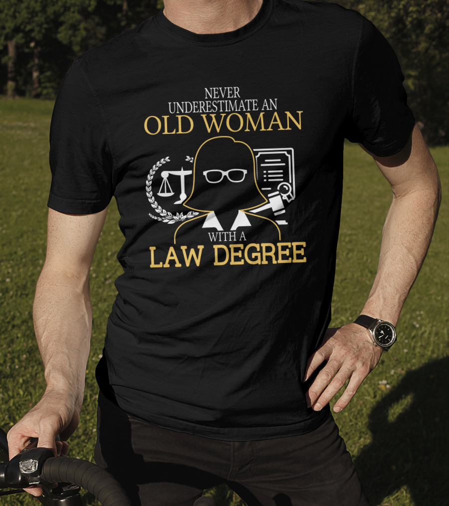 Never Underestimate An Old Woman With A Law Degree Scales Books Glasses T-Shirt