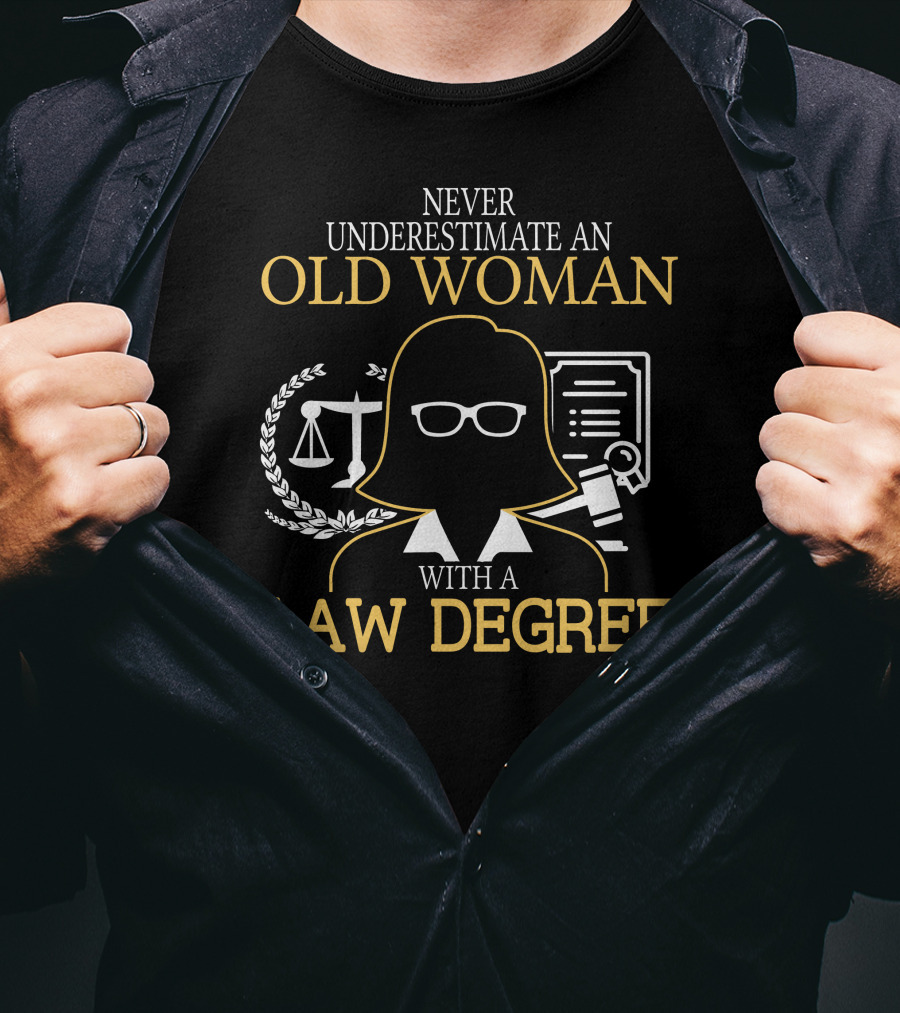 Never Underestimate An Old Woman With A Law Degree Scales Books Glasses T-Shirt