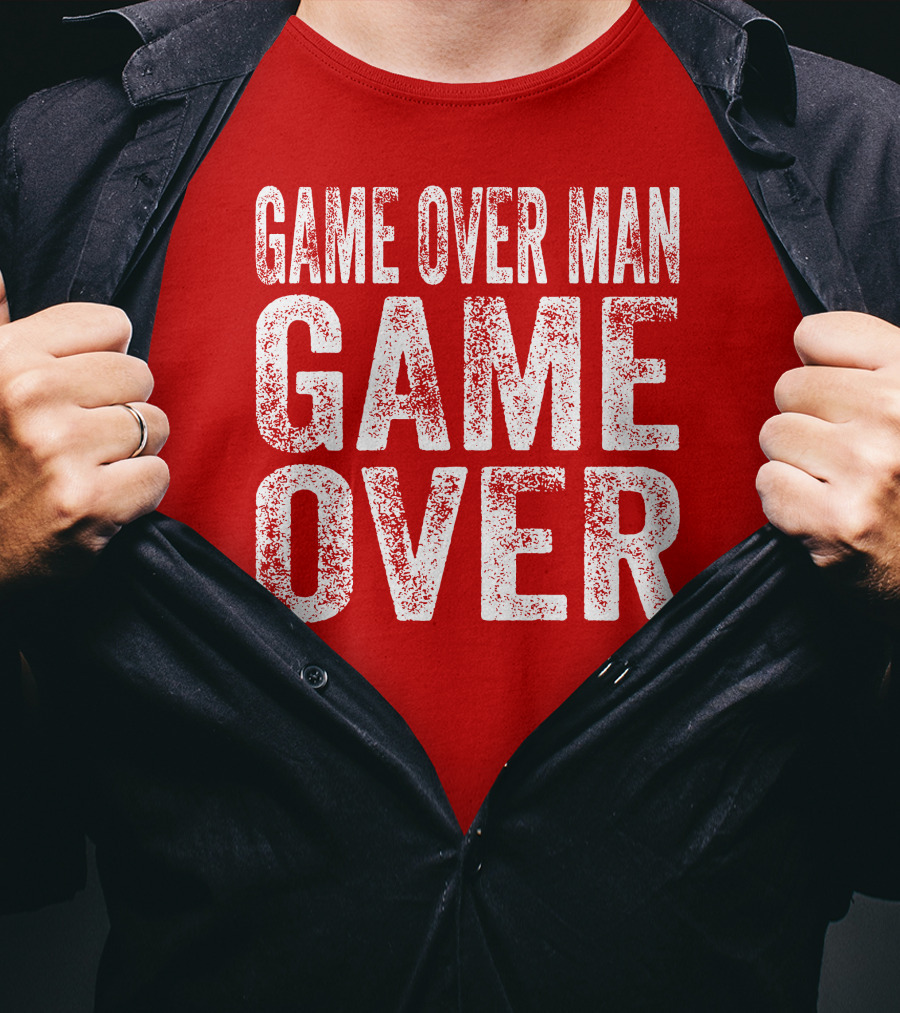 Game Over Man Game Over T-Shirt