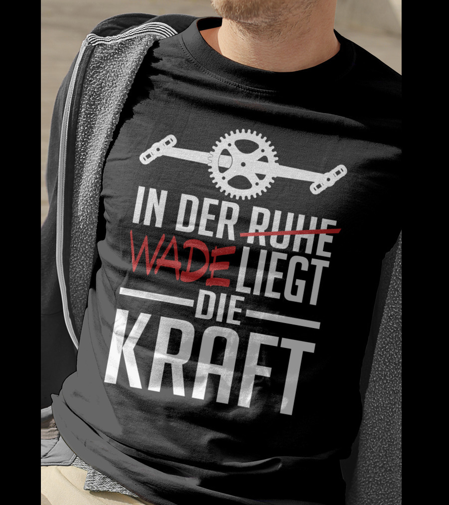 In Der Wade Liegt Die Kraft Mit Zahnrad Und Pedalen T-Shirt