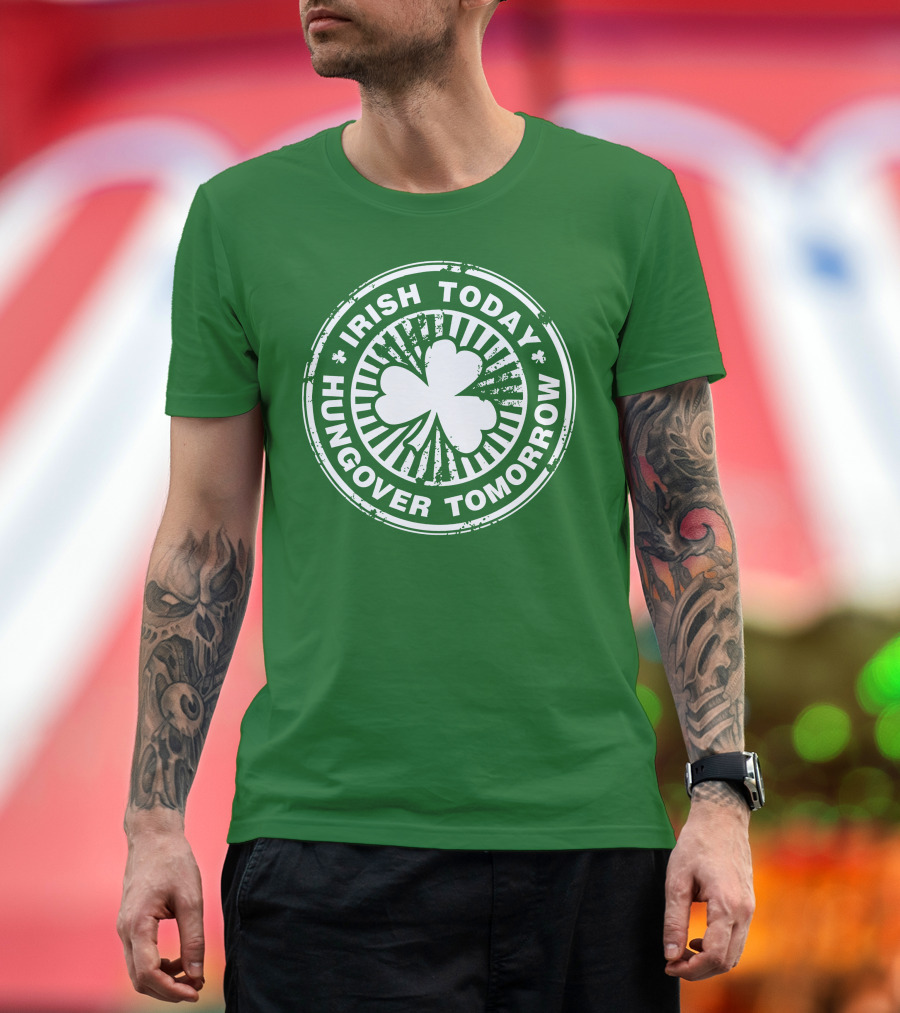 Irish Today Hungover Tomorrow Shamrock Stamp T-Shirt