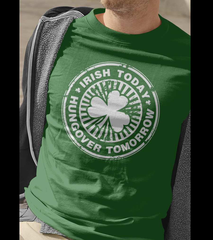 Irish Today Hungover Tomorrow Shamrock Stamp T-Shirt