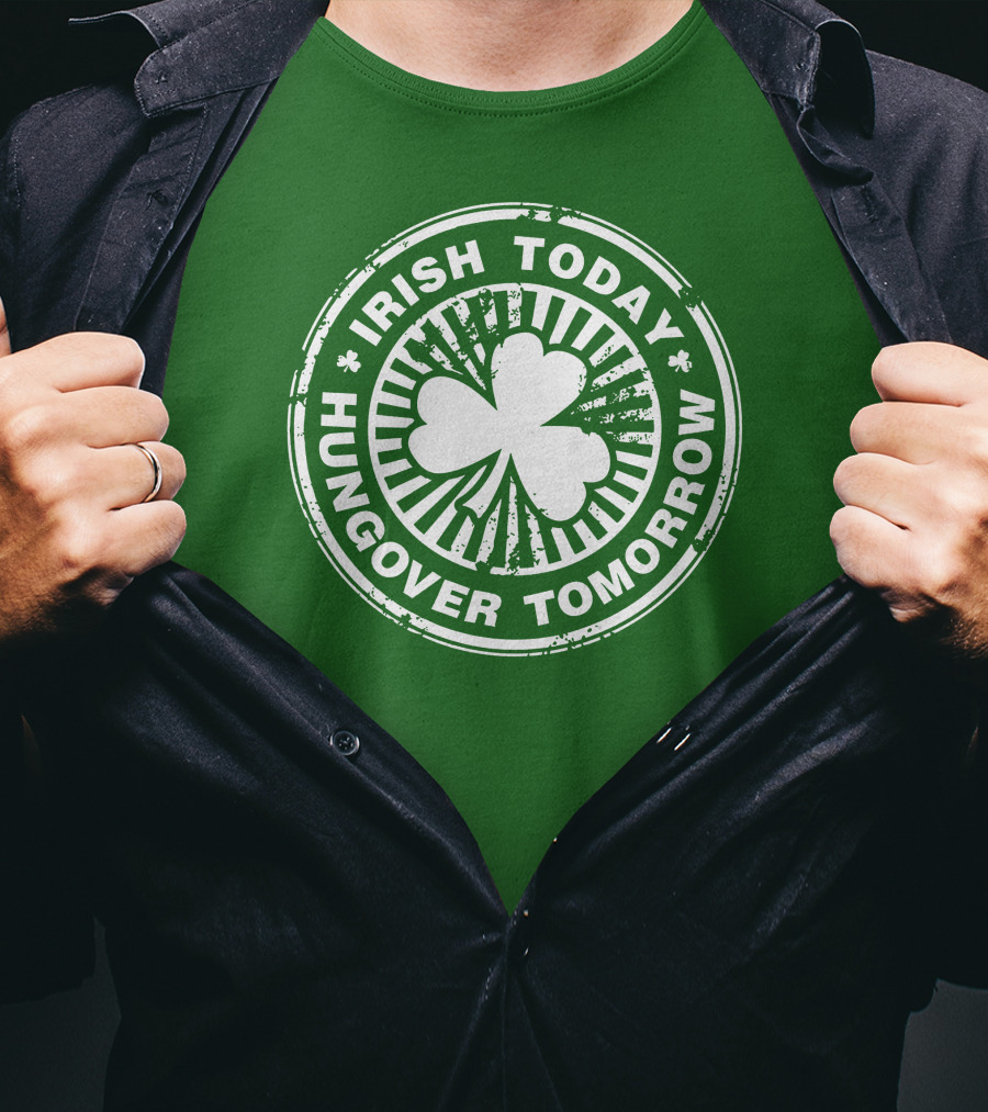 Irish Today Hungover Tomorrow Shamrock Stamp T-Shirt