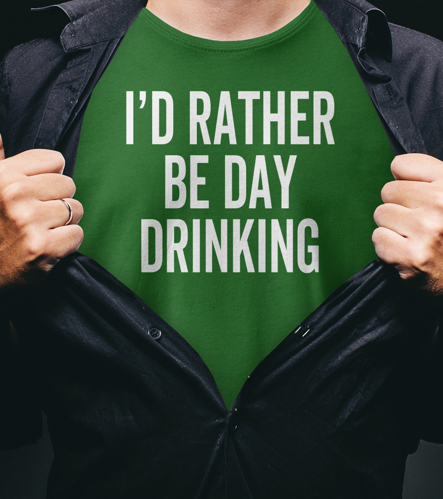 I'D Rather Be Day Drinking T-Shirt