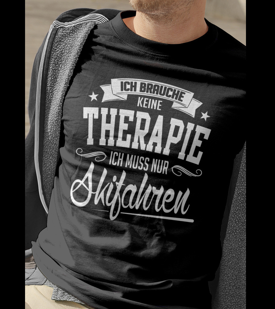 Ich Brauche Keine Therapie Ich Muss Nur Skifahren T-Shirt