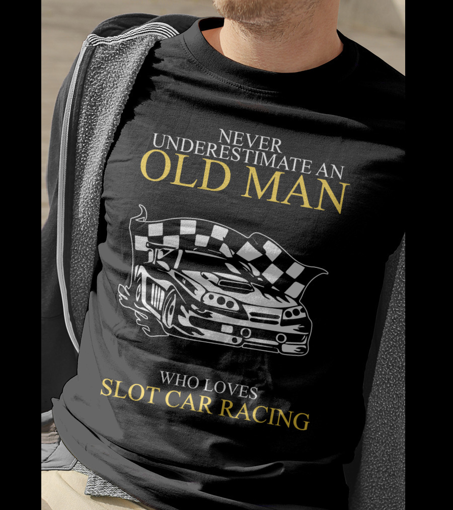 Never Underestimate An Old Man Who Loves Slot Car Racing T-Shirt