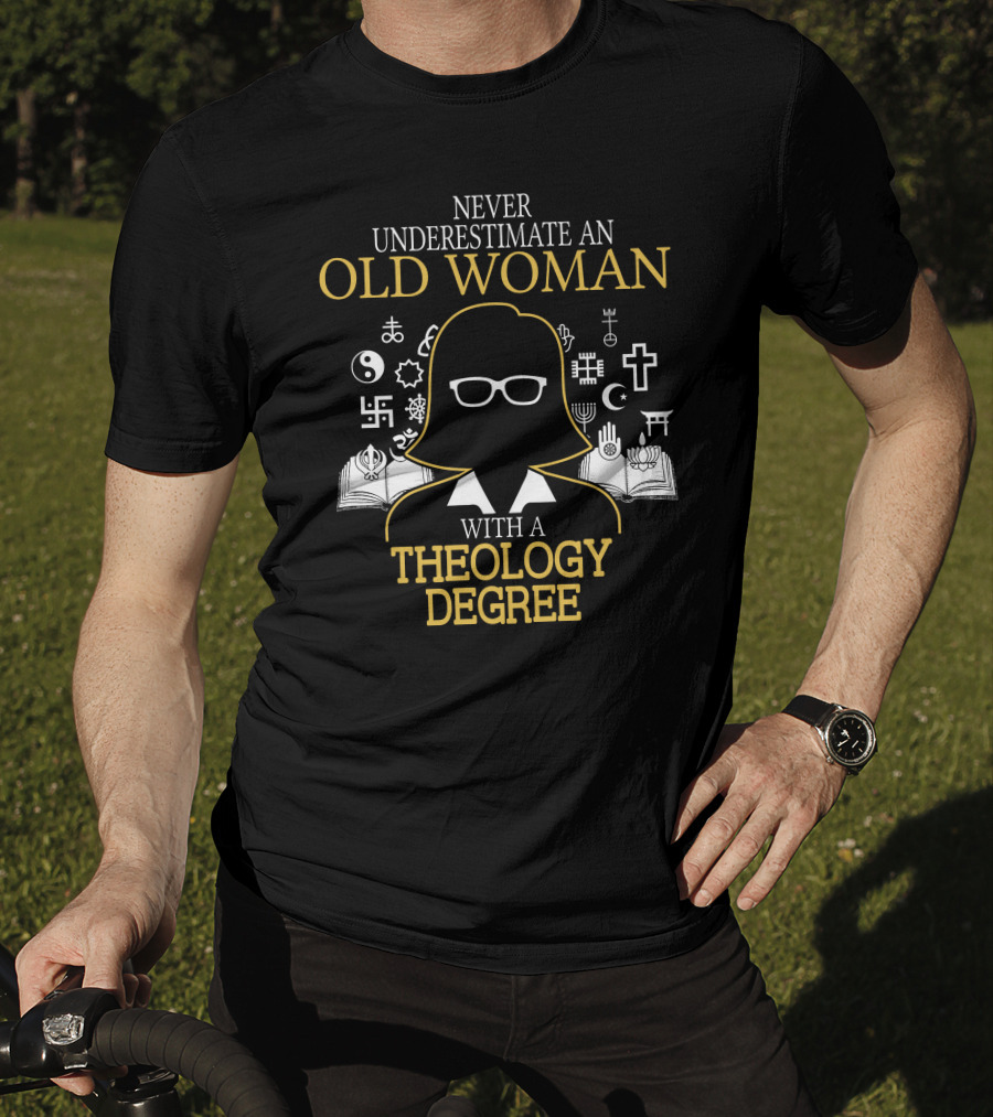 Never Underestimate An Old Woman With A Theology Degree And Symbols Of Faith T-Shirt
