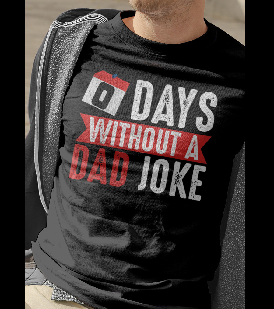 Zero Days Without A Dad Joke Calendar Humor T-Shirt