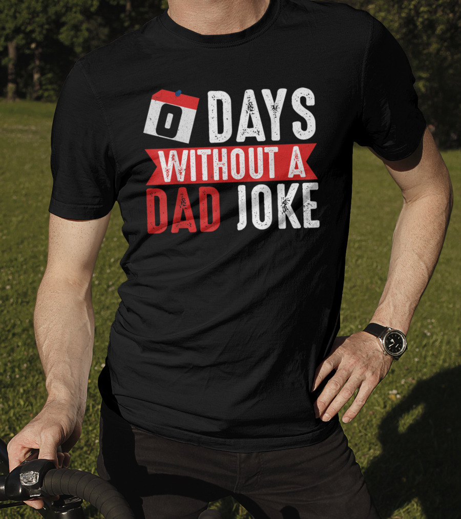 Zero Days Without A Dad Joke Calendar Humor T-Shirt