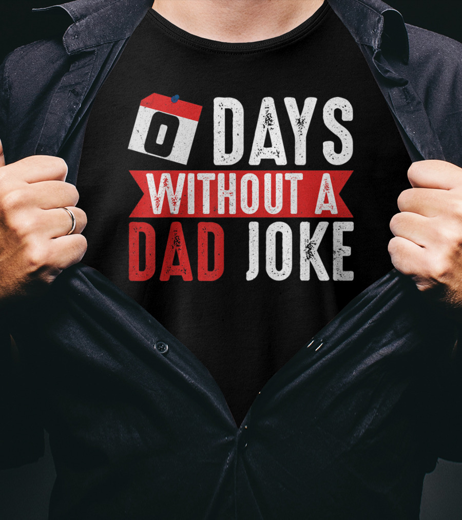 Zero Days Without A Dad Joke Calendar Humor T-Shirt