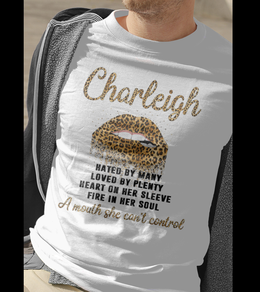 Charleigh Hated By Many Loved By Plenty Leopard Lip A Mouth She Can't Control T-Shirt