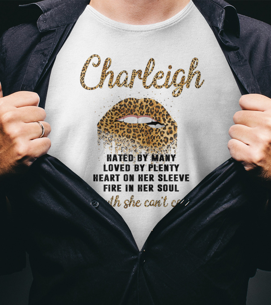 Charleigh Hated By Many Loved By Plenty Leopard Lip A Mouth She Can't Control T-Shirt