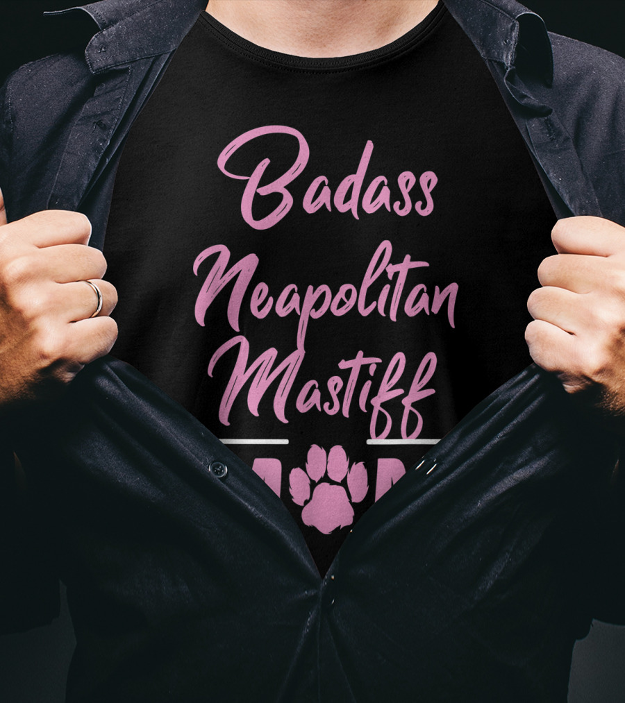 Badass Neapolitan Mastiff Mom T-Shirt