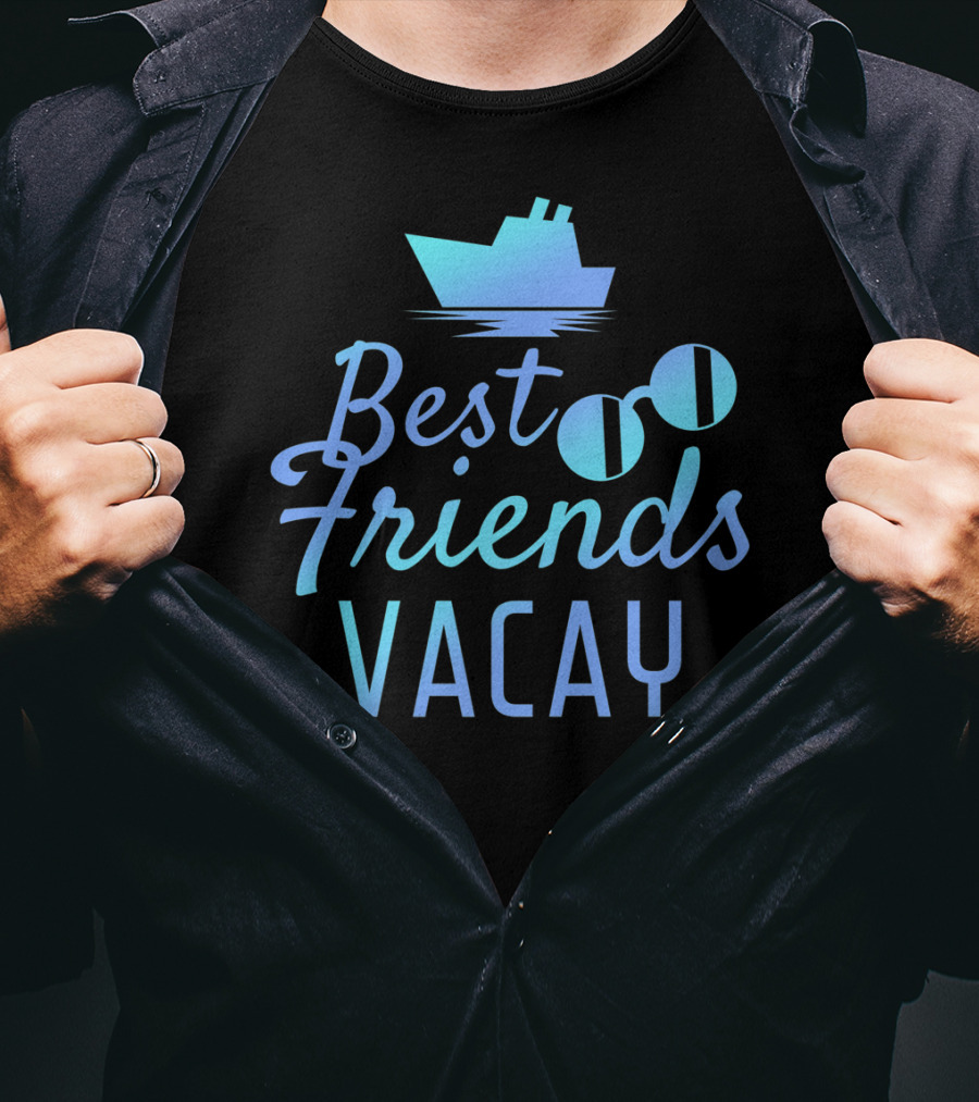 Best Friends Vacay Cruise Sunglasses Ship T-Shirt