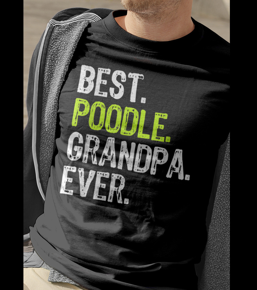 Best Poodle Grandpa Ever T-Shirt