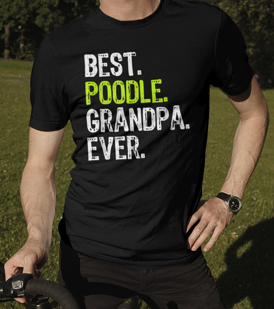 Best Poodle Grandpa Ever T-Shirt