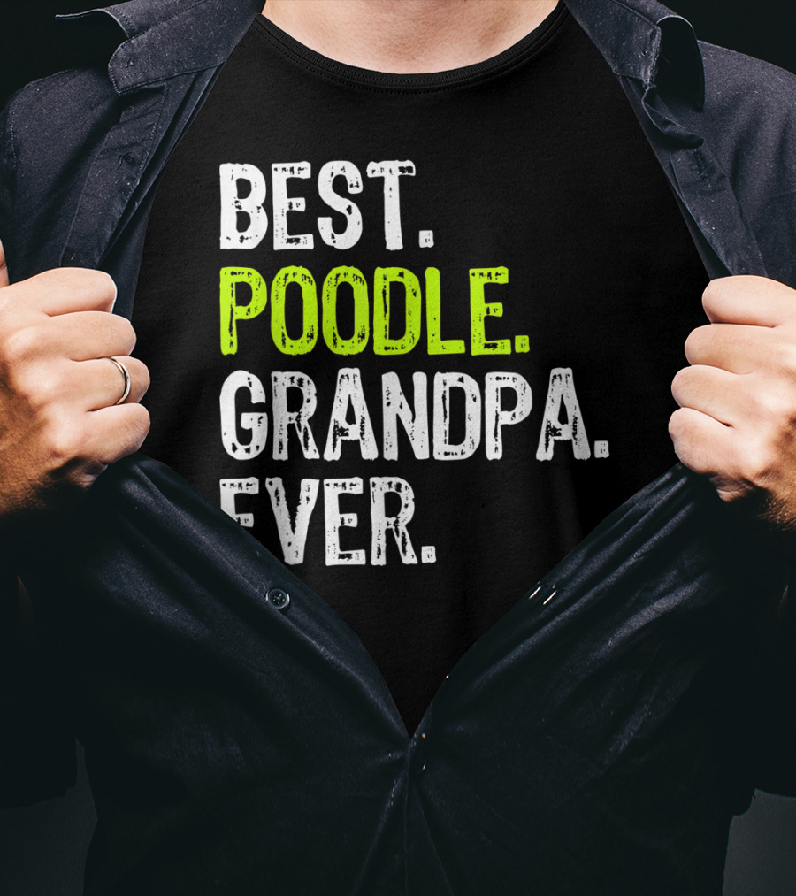 Best Poodle Grandpa Ever T-Shirt