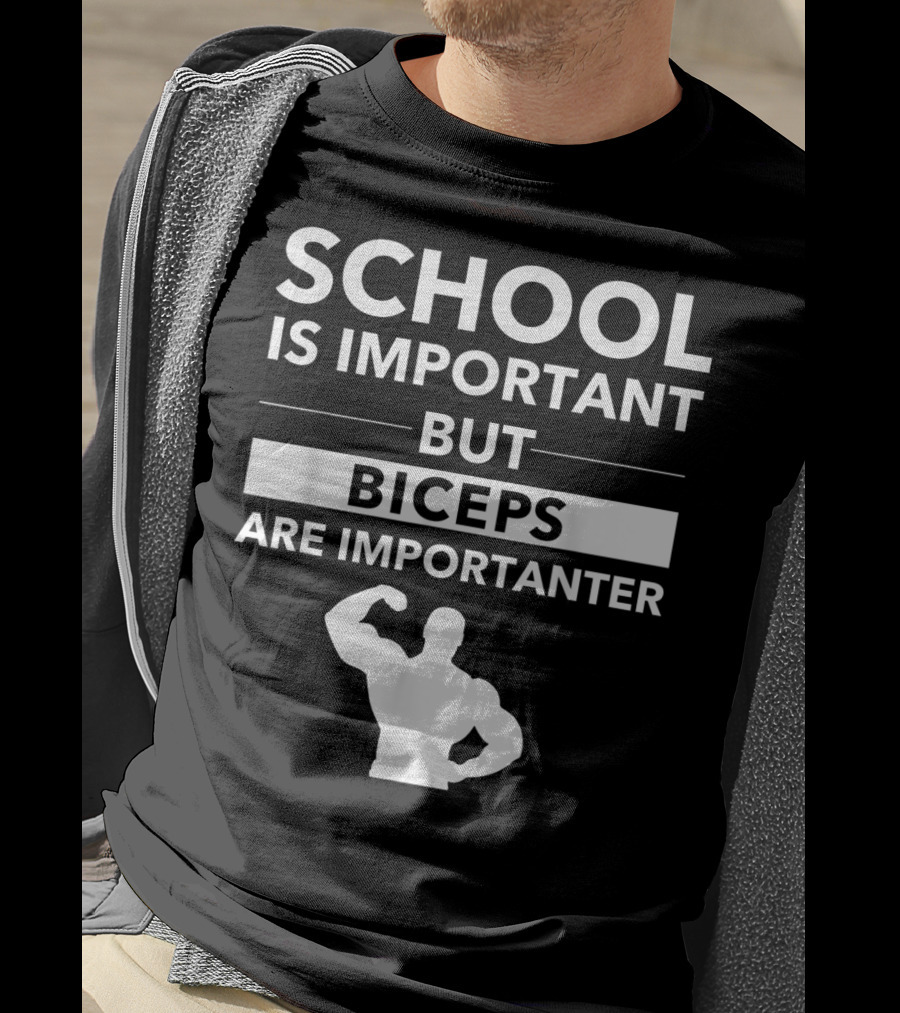 School Is Important But Biceps Are Importanter Beast Engaged Workout T-Shirt
