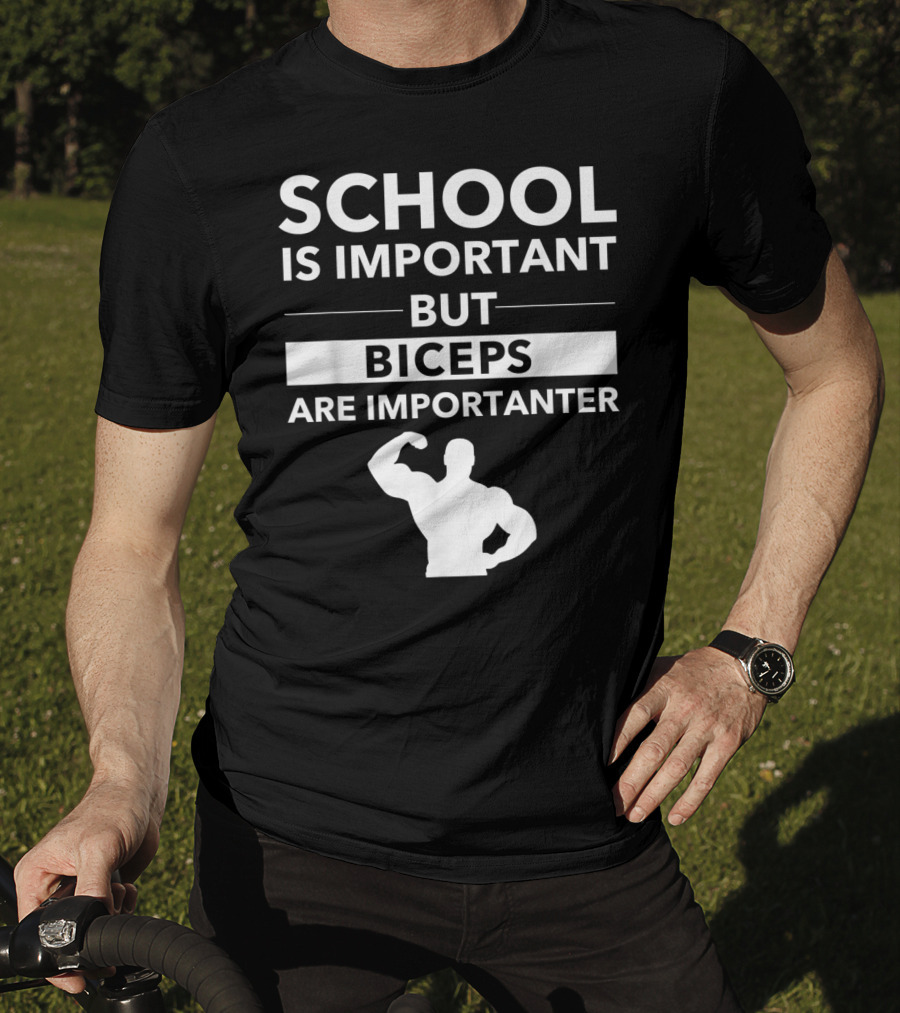 School Is Important But Biceps Are Importanter Beast Engaged Workout T-Shirt