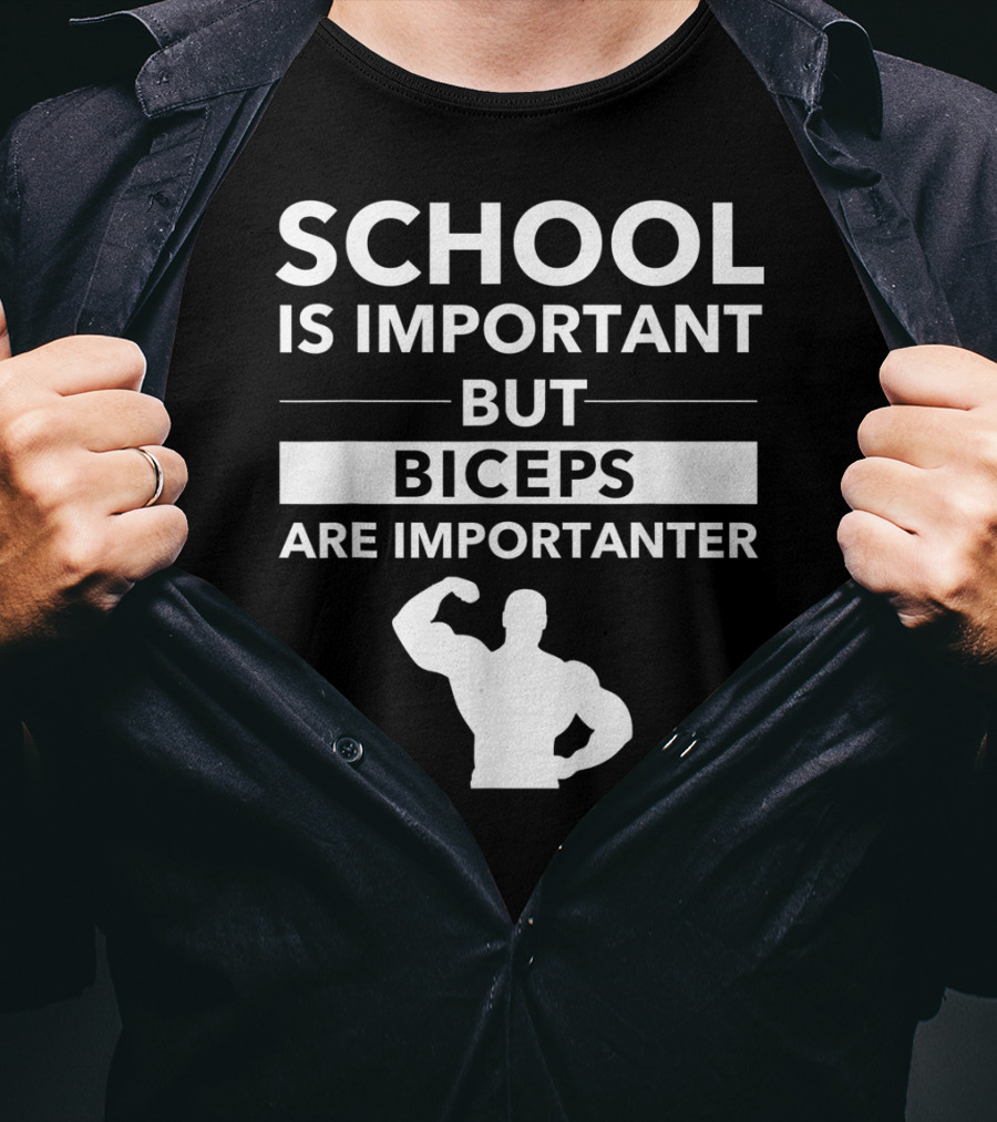 School Is Important But Biceps Are Importanter Beast Engaged Workout T-Shirt