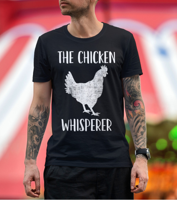 Premium T-Shirt: The Chicken Whisperer Shirt Poultry Lover Gift T-Shirt The Chicken Whisperer Shirt Poultry Lover Gift T-Shirt